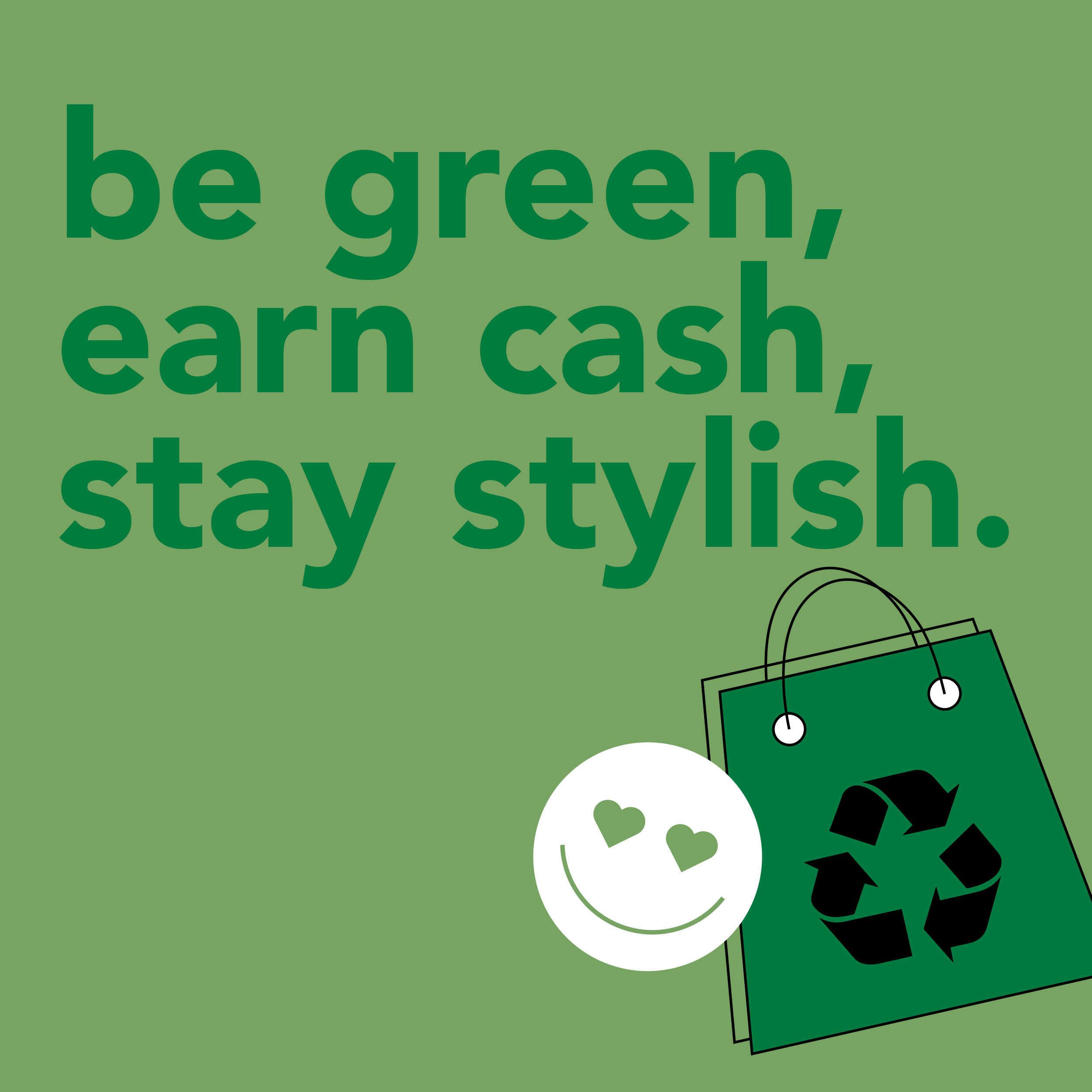 Be green, earn cash, stay stylish.